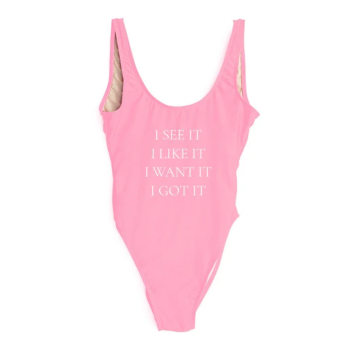 I SEE IT I LIKE IT I WANT IT I GOT IT [SWIMSUIT]